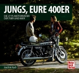 Jungs, Eure 400er - Die 27 PS-Motorräder der 70er und 80er