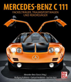 Mercedes-Benz C111 - Fackelträger, Traumsportwagen und Rekordjäger