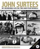 JOHN SURTEES: MY INCREDIBLE LIFE ON TWO AND FOUR WHEELS