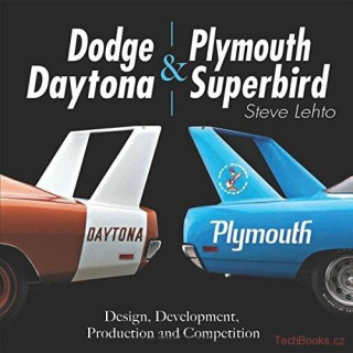 Dodge Daytona and Plymouth Superbird: Design, Development, Production and Compet