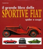 Il Grande Libro Delle Sportive FIAT - Spider e Coupé
