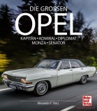 Die Grossen Opel - Kapitän - Admiral - Diplomat - Monza - Senator