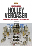 Holley Vergaser - Grundlagen - Fehlersuche - Instandhaltung