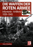 Die Waffen der Roten Armee - Infanterie - Artillerie 1939-1945