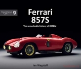 Ferrari 857S: The remarkable history of 0578M