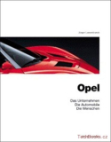 Opel - Das Unternehmen, Die Automobile, Die Menschen