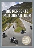 Die perfekte Motorradtour - Planen, Packen, Fahren!