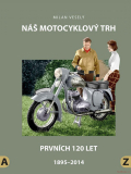 Náš motocyklový trh - Prvních 120 let 1895-2014