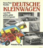 Deutsche Kleinwagen - nach 1945 geliebt, gelobt und unvergessen