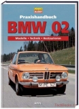 BMW 02: Praxishandbuch, Modelle – Technik – Restaurierung