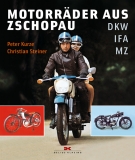 Motorräder aus Zschopau: DKW - IFA - MZ