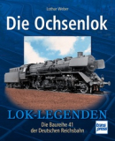 Die Ochsenlok - Die Baureihe 41 der Deutschen Reichsbahn