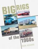 Big Rigs Of The 1960s