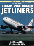 Airbus Wide-bodied Jetliners: A300s, A310s, A330s and A340s