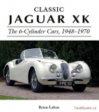 Classic Jaguar XK: The 6-Cylinder Cars 1948 - 1970