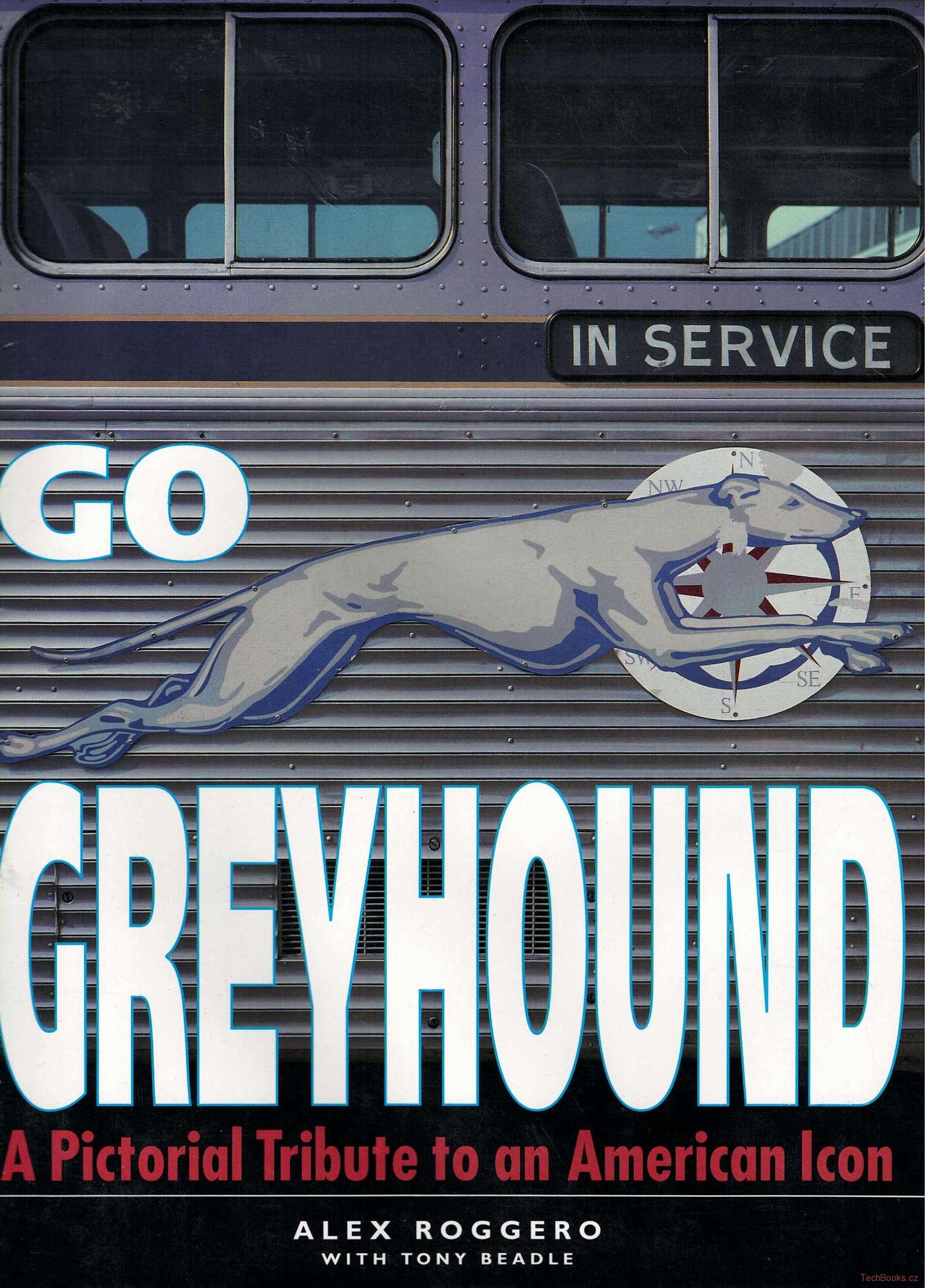 Go Greyhound - A Pictorial Tribute to an American Icon
