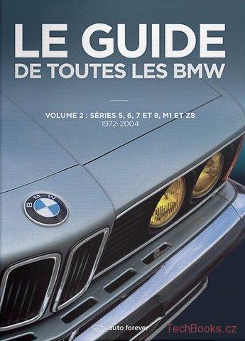 Les Guides de toutes les BMW - 1972-2004 Série 5, 6, 7 et 8, M1 et Z8