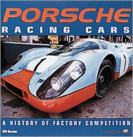 Porsche Racing Cars: A History of Factory Competition