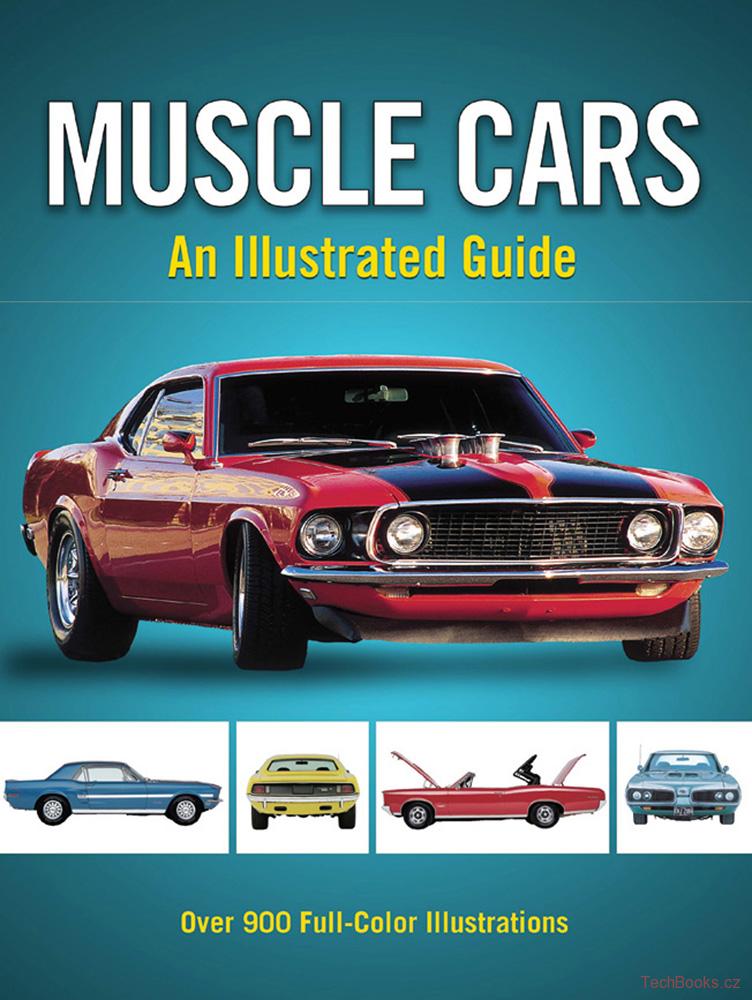 Muscle Cars: An Illustrated Guide
