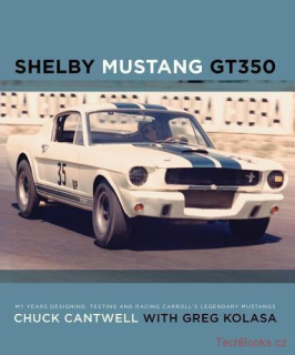 Shelby Mustang GT350: My Years Designing, Testing and Racing Carroll's Legendary