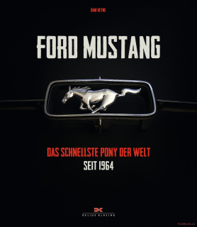 Ford Mustang: Das schnellste Pony der Welt - seit 1964