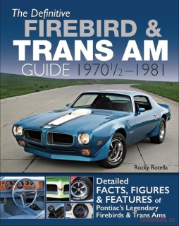 The Definitive Firebird & Trans Am Guide 1970 1/2 - 1981