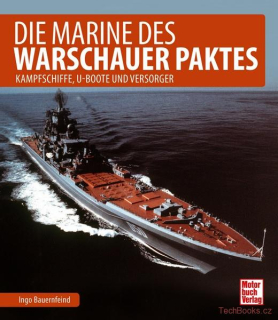 Die Marine des Warschauer Paktes - Kampfschiffe, U-Boote und Versorger