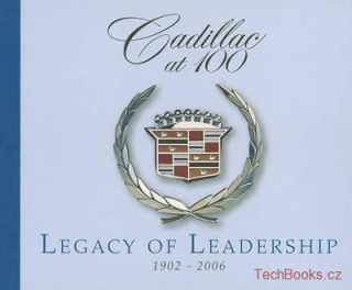 Cadillac at 100 - Legacy of Leadership 1902-2006