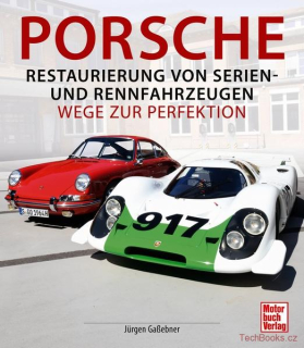 Porsche Restaurierung von Serien-und Rennfahrzeugen - Wege zur Perfektion