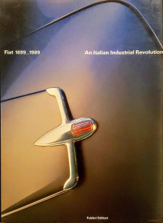 Fiat 1899-1989 - An Italian Industrial Revolution