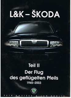 L & K - Škoda Teil 2 - 1945-2003 Der Flug des geflügelten Pfeils
