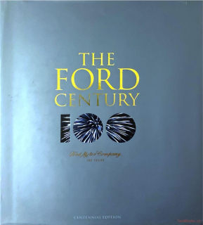 The Ford Century - Ford Motor Company and the Innovations that shaped the World