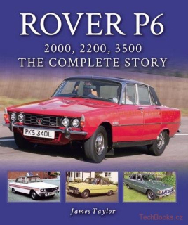 Rover P6 - 2000, 2200, 3500: The Complete Story