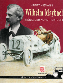 Wilhelm Maybach - König der Konstrukteure