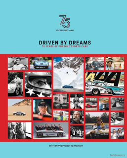 Driven by Dreams - 75 Years of Porsche Sports Cars