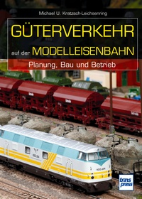 Güterverkehr auf der Modelleisenbahn - Planung, Bau und Betrieb