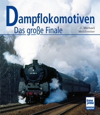 Dampflokomotiven - Das große Finale
