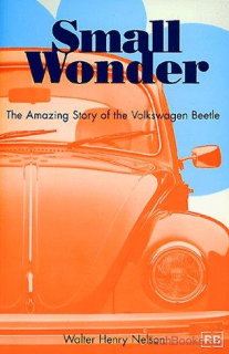 Small Wonder - The Amazing Story Of The Volkswagen Beetle