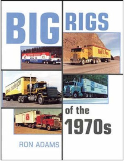 Big Rigs Of The 1970s