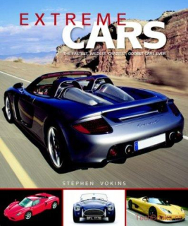 Extreme Cars: The Fastest, Wildest, Craziest, Oddest Cars Ever