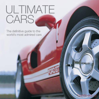 Ultimate Cars: The Definitive Guide to the World's Most Admired Cars