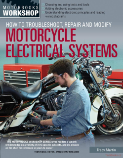 Motorcycle Electrical Systems: How to Troubleshoot, Repair, and Modify