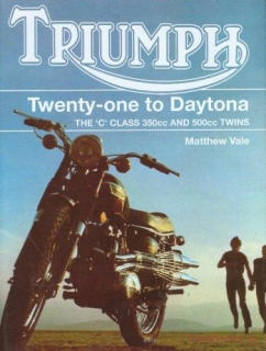 Triumph Twenty-One to Daytona: The C Class 350cc and 500cc Twins