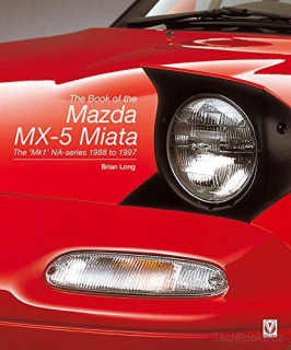 The book of the Mazda MX-5 Miata: The ‘Mk1’ NA-series 1988 to 1997 (Hardback)