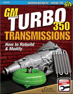 GM Turbo 350 Transmissions: How To Rebuild & Modify