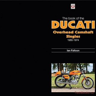 The Book of Ducati Overhead Camshaft Singles: 1955-1974
