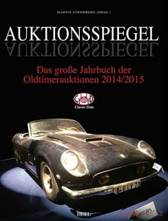Auktionsspiegel 2014/2015: Das große Jahrbuch der Oldtimerauktionen