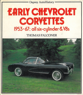 Early Chevrolet Corvettes: 1953-67; all six-cylinder & V8s