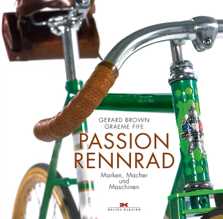 Passion Rennrad: Marken, Macher und Maschinen