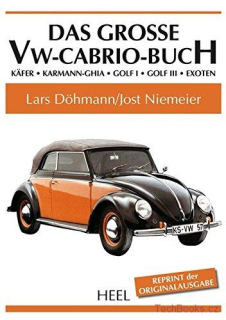 Das große VW-Cabrio-Buch: Käfer - Karmann-Ghia - Golf I - Golf III - Exoten